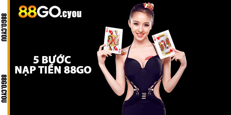 5 bước nạp tiền 88GO